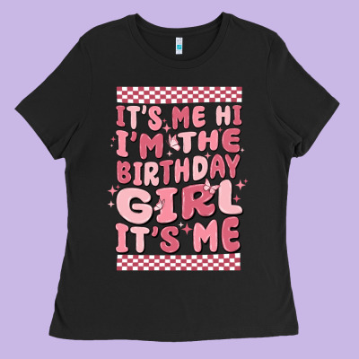 Its Me Hi Im The Birthday Girl Its Me Ladies Tee Designed By Maliassmallbusiness