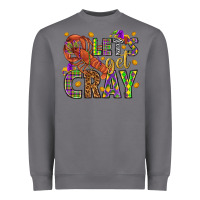 Let's Get Cray Heavyweight Sweatshirt | Teevron