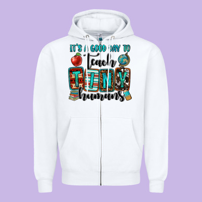 It's A Good Day To Teach Tiny Humans Zipper Hoodie Designed By Oliviacreatesart