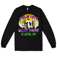 Black feeling cute might haunt u later tbw Long Sleeve Tee - texasbilliewilder