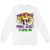 White feeling cute might haunt u later tbw Long Sleeve Tee - texasbilliewilder