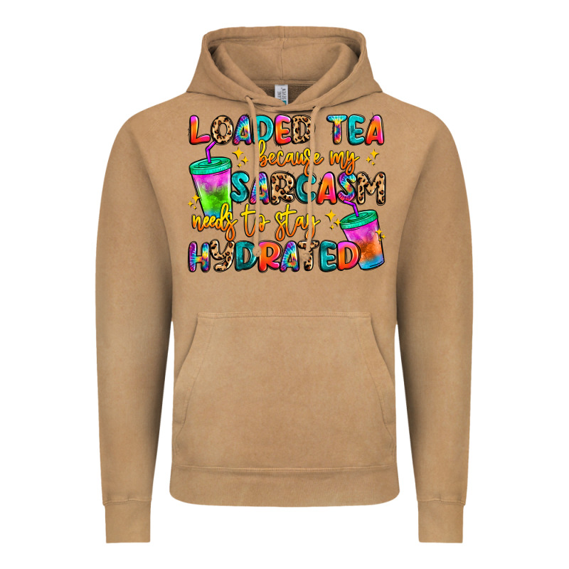 Loaded Tea Because My Sarcasm Needs To Stay Hydrat Vintage Hoodie by Artiststas | Teevron