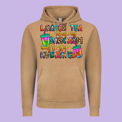 Loaded Tea Because My Sarcasm Needs To Stay Hydrat Vintage Hoodie Designed By Artiststas