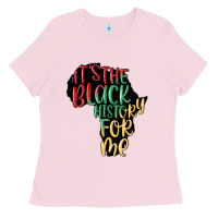 Bubblegum Pink its the black history for me Ladies Tee - MaliasSmallBusiness