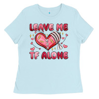 Baby Blue leave me tf alone valentines day Ladies Tee - MaliasSmallBusiness