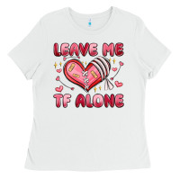 White leave me tf alone valentines day Ladies Tee - MaliasSmallBusiness