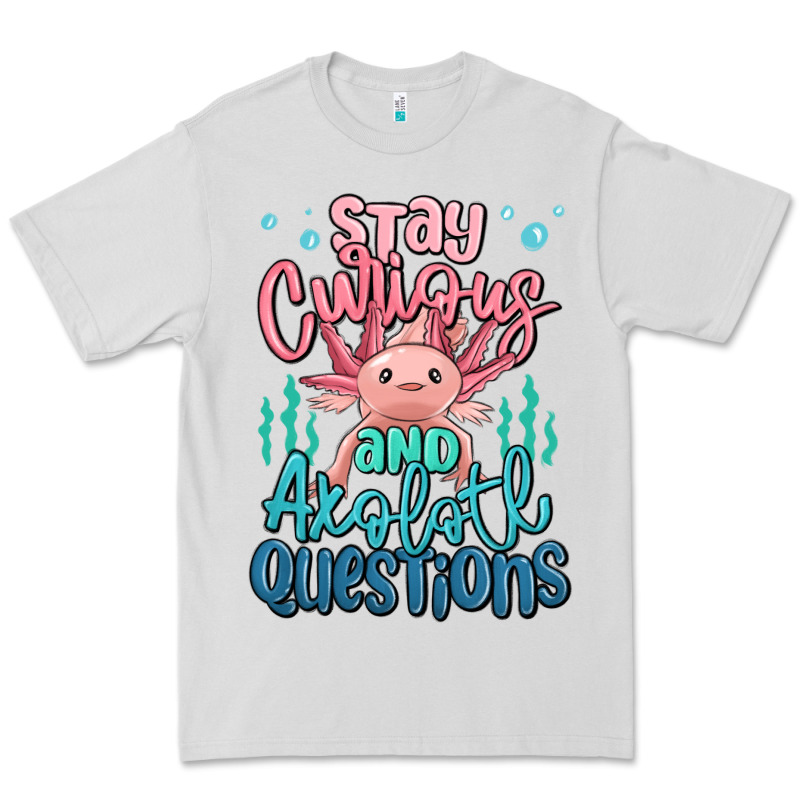 Stay Curious And Axolotl Questions Premium Tee by MaliasSmallBusiness | Teevron