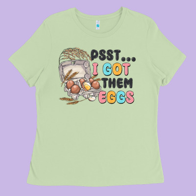 Psst I Got Them Eggs Ladies Tee Designed By Maliassmallbusiness