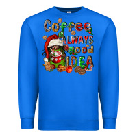 True Royal coffee is always a good idea Premium Sweatshirt - FaDigitalArtStudio