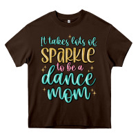 Chocolate Brown it takes lots of sparkle to be a dance mom Heavy Core Tee - MaliasSmallBusiness