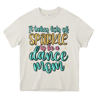 Cream it takes lots of sparkle to be a dance mom Heavy Core Tee - MaliasSmallBusiness