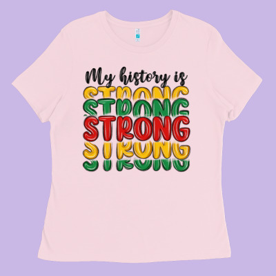 My History Is Strong Ladies Tee Designed By Maliassmallbusiness
