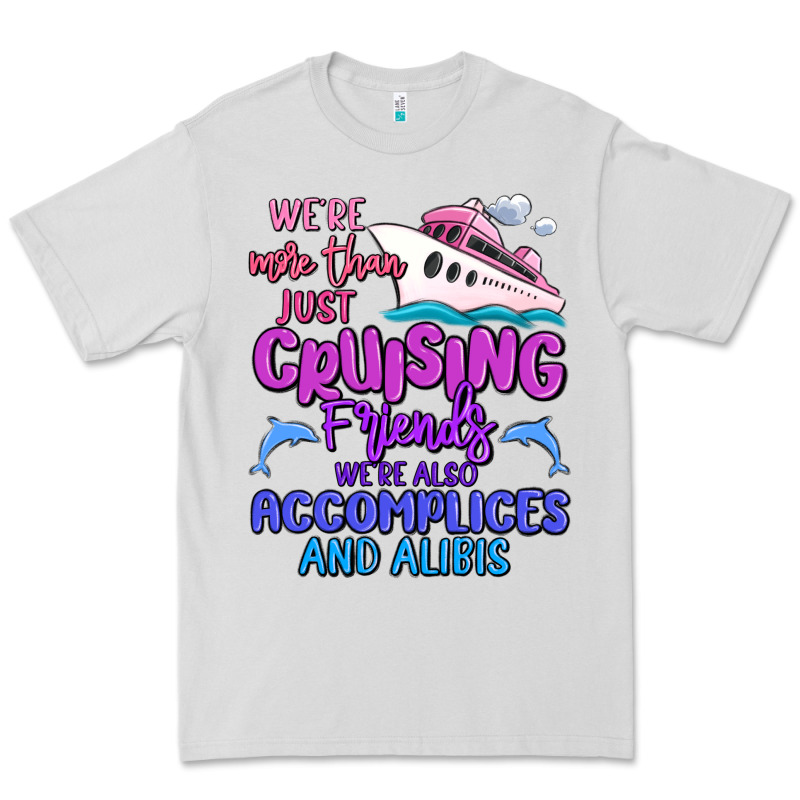 We're More Than Just Cruising Friends Premium Tee by MaliasSmallBusiness | Teevron