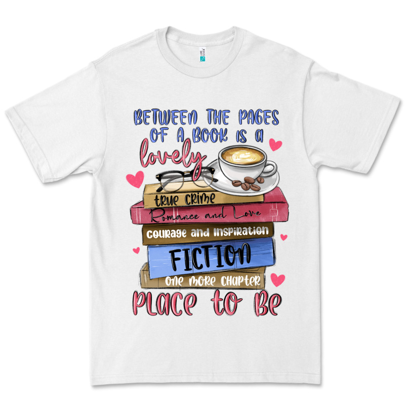 Between The Pages Of A Book Is Lovely Place To Be Premium Tee by MaliasSmallBusiness | Teevron