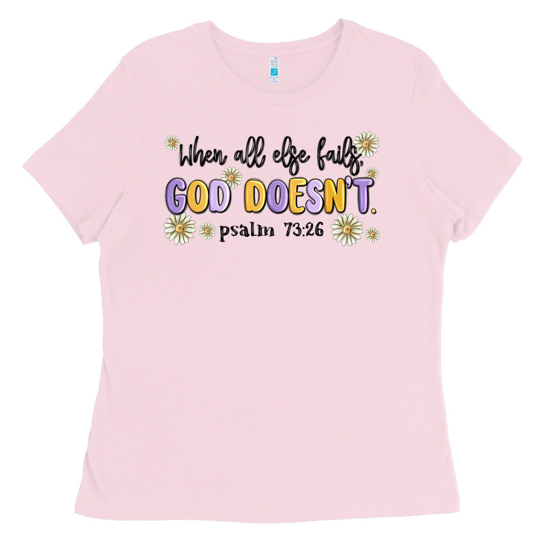 When All Else Fails God Doesnt Ladies Tee by MaliasSmallBusiness | Teevron