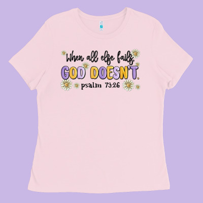 When All Else Fails God Doesnt Ladies Tee Designed By Maliassmallbusiness