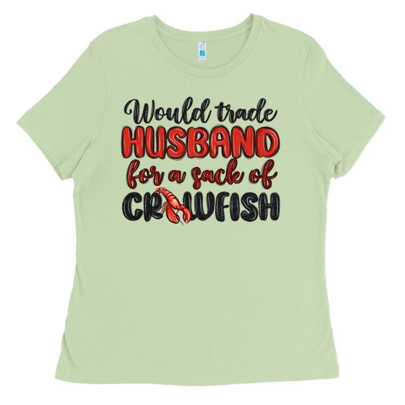 Would Trade Husband For A Sack Of Crawfish Ladies Tee by MaliasSmallBusiness | Teevron