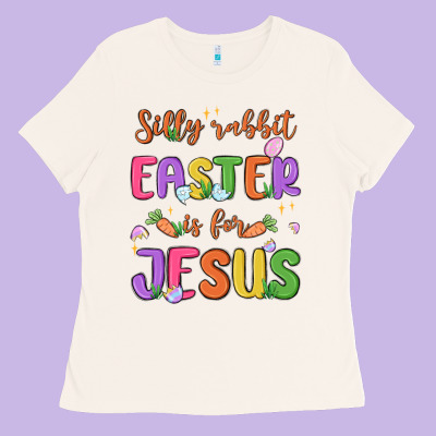Silly Rabbit Easter Is For Jesus Ladies Tee Designed By Maliassmallbusiness
