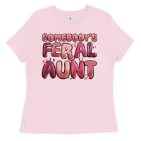Bubblegum Pink somebodys feral aunt Ladies Tee - MaliasSmallBusiness