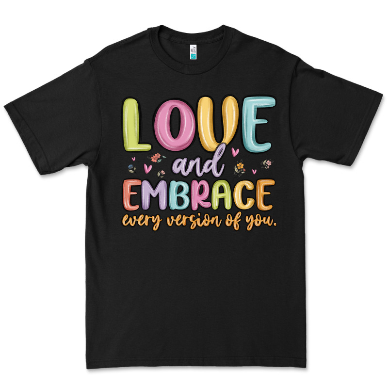 Love And Embrace Every Version Of You Premium Tee by MaliasSmallBusiness | Teevron