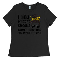 Black i like murder shows comfy clothes and maybe 3 peop Ladies Tee - MaliasSmallBusiness