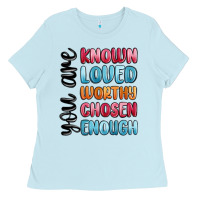 You Are Known Loved Worthy Chosen Enough Ladies Tee | Teevron