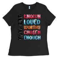 Black you are known loved worthy chosen enough Ladies Tee - MaliasSmallBusiness