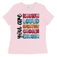 Bubblegum Pink you are known loved worthy chosen enough Ladies Tee - MaliasSmallBusiness