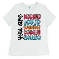 White you are known loved worthy chosen enough Ladies Tee - MaliasSmallBusiness