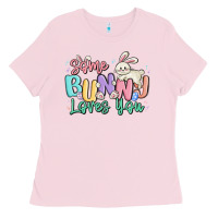 Bubblegum Pink some bunny loves you easter Ladies Tee - MaliasSmallBusiness