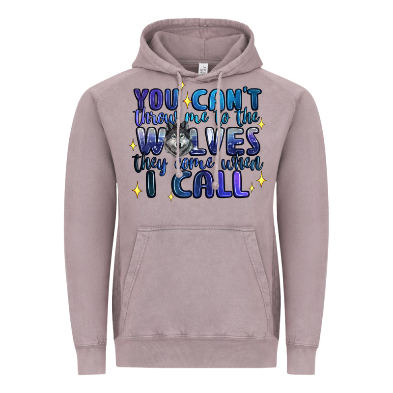 You Cant Throw Me To The Wolves They Come When I C Vintage Hoodie by Artiststas | Teevron