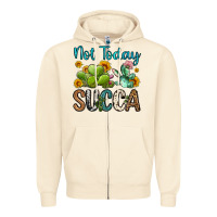 Not Today Succa Zipper Hoodie | Teevron