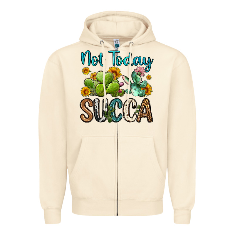 Not Today Succa Zipper Hoodie by OliviaCreatesArt | Teevron