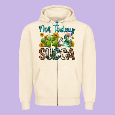 Not Today Succa Zipper Hoodie Designed By Oliviacreatesart
