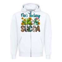 White not today succa Zipper Hoodie - OliviaCreatesArt