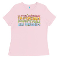Bubblegum Pink to those accustomed to privilege Ladies Tee - MaliasSmallBusiness