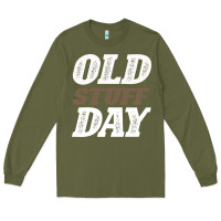Army Green National Old Stuff Day Funny Gift Long Sleeve Tee - Bettercallsaul