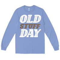 Colony Blue National Old Stuff Day Funny Gift Long Sleeve Tee - Bettercallsaul