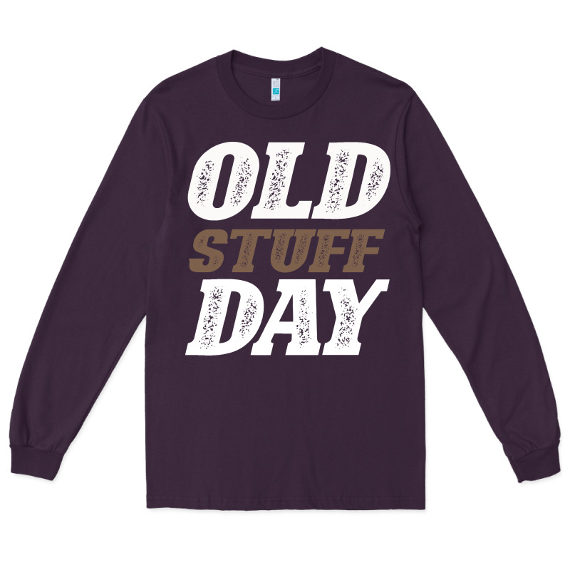 National Old Stuff Day Funny Gift Long Sleeve Tee by Bettercallsaul | Teevron