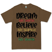 Cacao dream like martin believe like thurgood inspire li Premium Tee - MaliasSmallBusiness