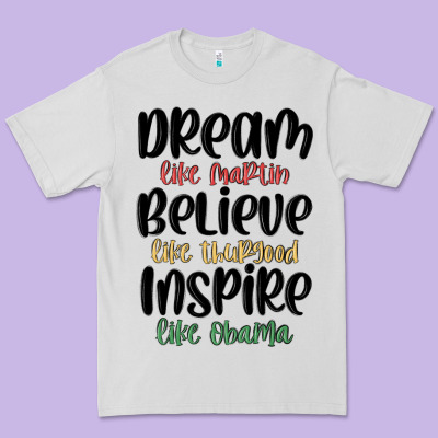 Dream Like Martin Believe Like Thurgood Inspire Li Premium Tee Designed By Maliassmallbusiness