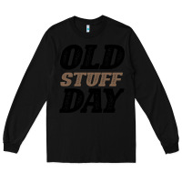 Black National Old Stuff Day Funny Gift Long Sleeve Tee - Bettercallsaul