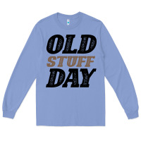 Colony Blue National Old Stuff Day Funny Gift Long Sleeve Tee - Bettercallsaul