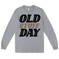 Heather Grey National Old Stuff Day Funny Gift Long Sleeve Tee - Bettercallsaul