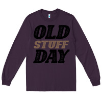 Plum National Old Stuff Day Funny Gift Long Sleeve Tee - Bettercallsaul