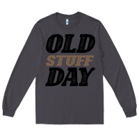 Smoke National Old Stuff Day Funny Gift Long Sleeve Tee - Bettercallsaul