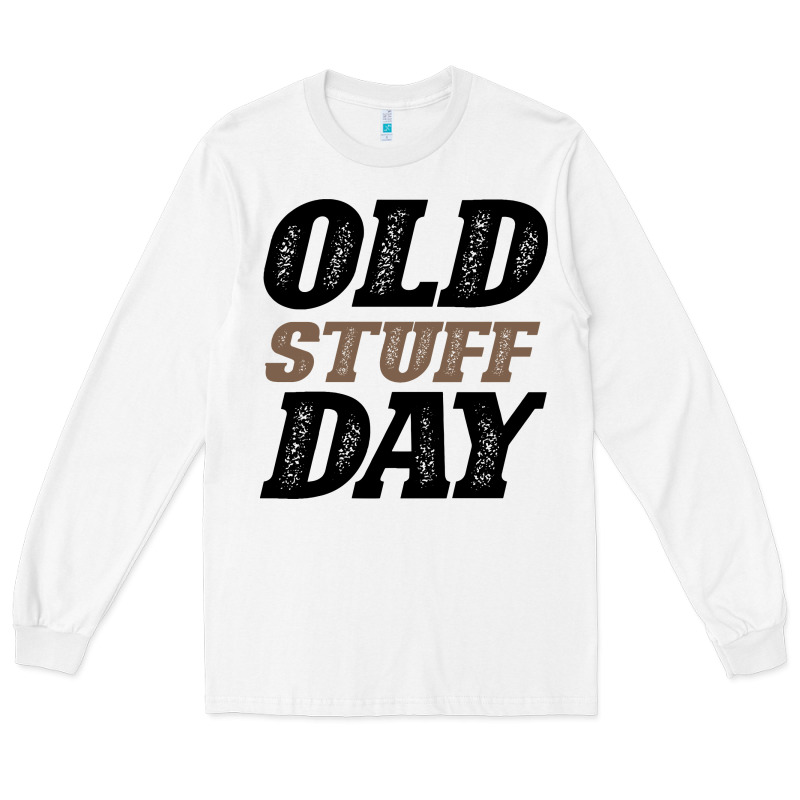National Old Stuff Day Funny Gift Long Sleeve Tee by Bettercallsaul | Teevron