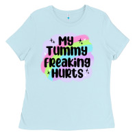 My Tummy Freaking Hurts Ladies Tee | Teevron