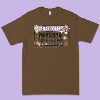 Hello Im Mentally At The Bookstore Premium Tee Designed By Maliassmallbusiness