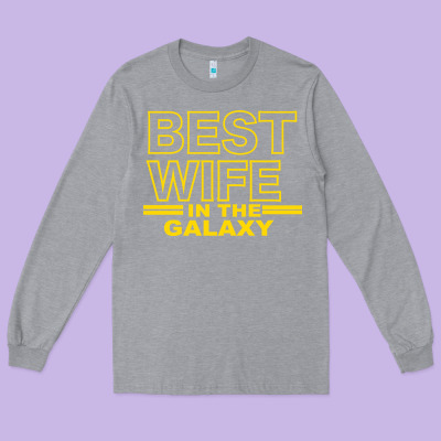 Best Wife In The Galaxy Long Sleeve Tee Designed By Bettercallsaul